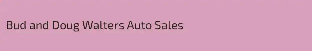 Bud and Doug Walters Auto Sales